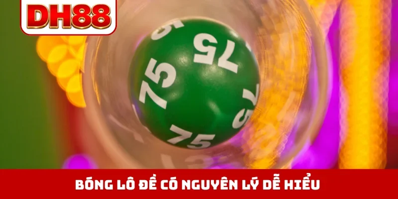 Bóng lô đề có nguyên lý dễ hiểu