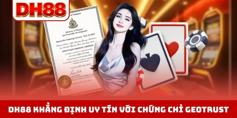 DH88 khẳng định uy tín với chứng chỉ GEOTRUST