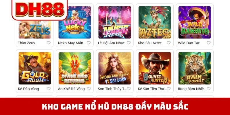 Kho game nổ hũ DH88 đầy màu sắc