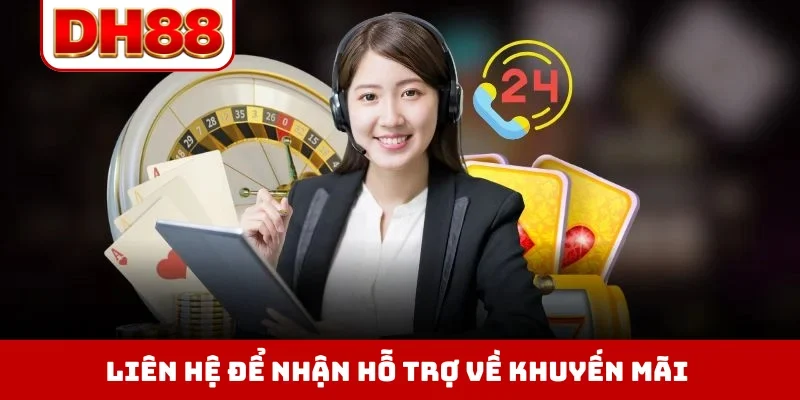 Liên hệ để nhận hỗ trợ về khuyến mãi