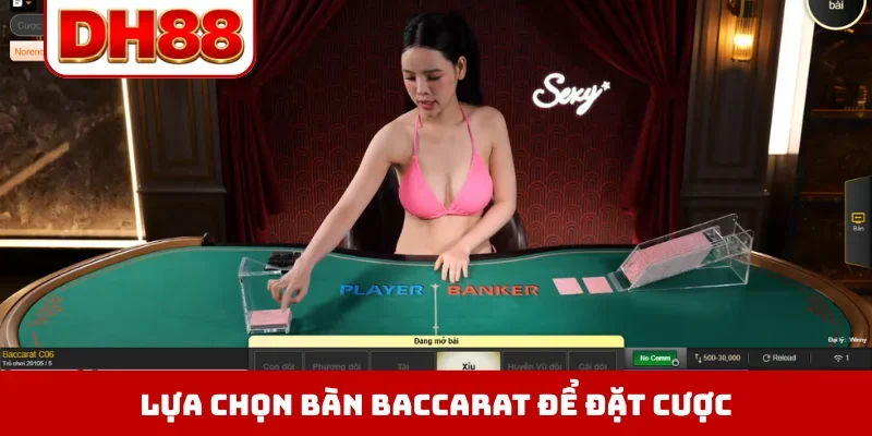 Lựa chọn bàn baccarat để đặt cược