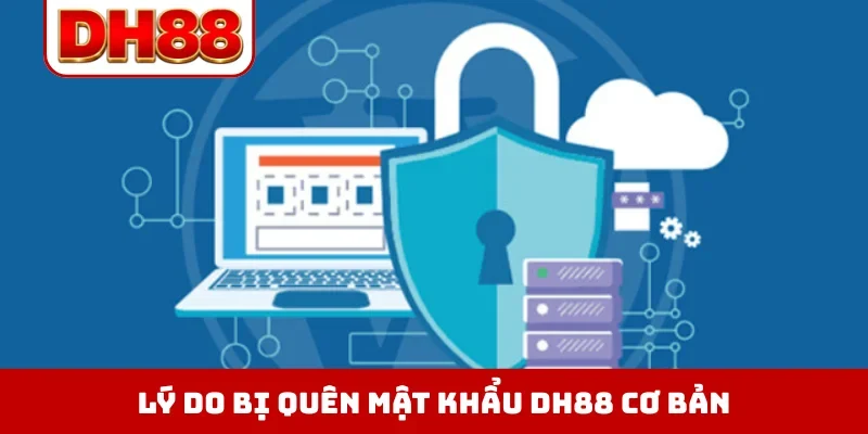 Lý do bị quên mật khẩu DH88 cơ bản