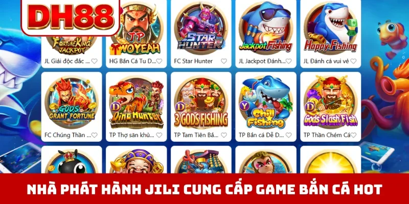 Nhà phát hành JILI cung cấp game bắn cá hot