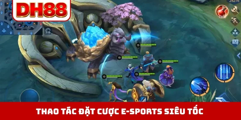 Thao tác đặt cược E-Sports siêu tốc