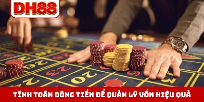 Tính toán dòng tiền để quản lý vốn hiệu quả